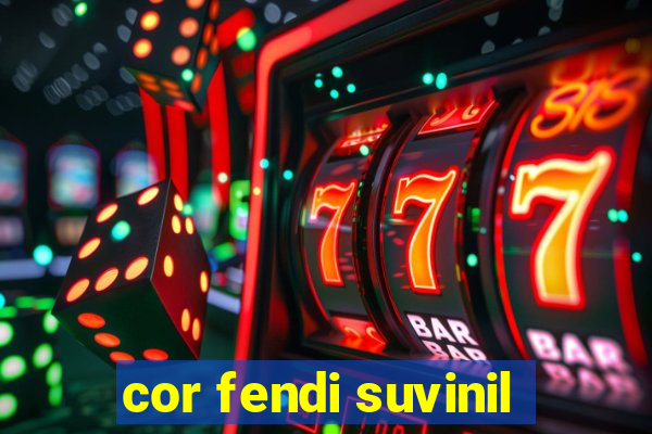 cor fendi suvinil